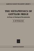 The Metaphysics of Gottlob Frege - E.H.W Kluge