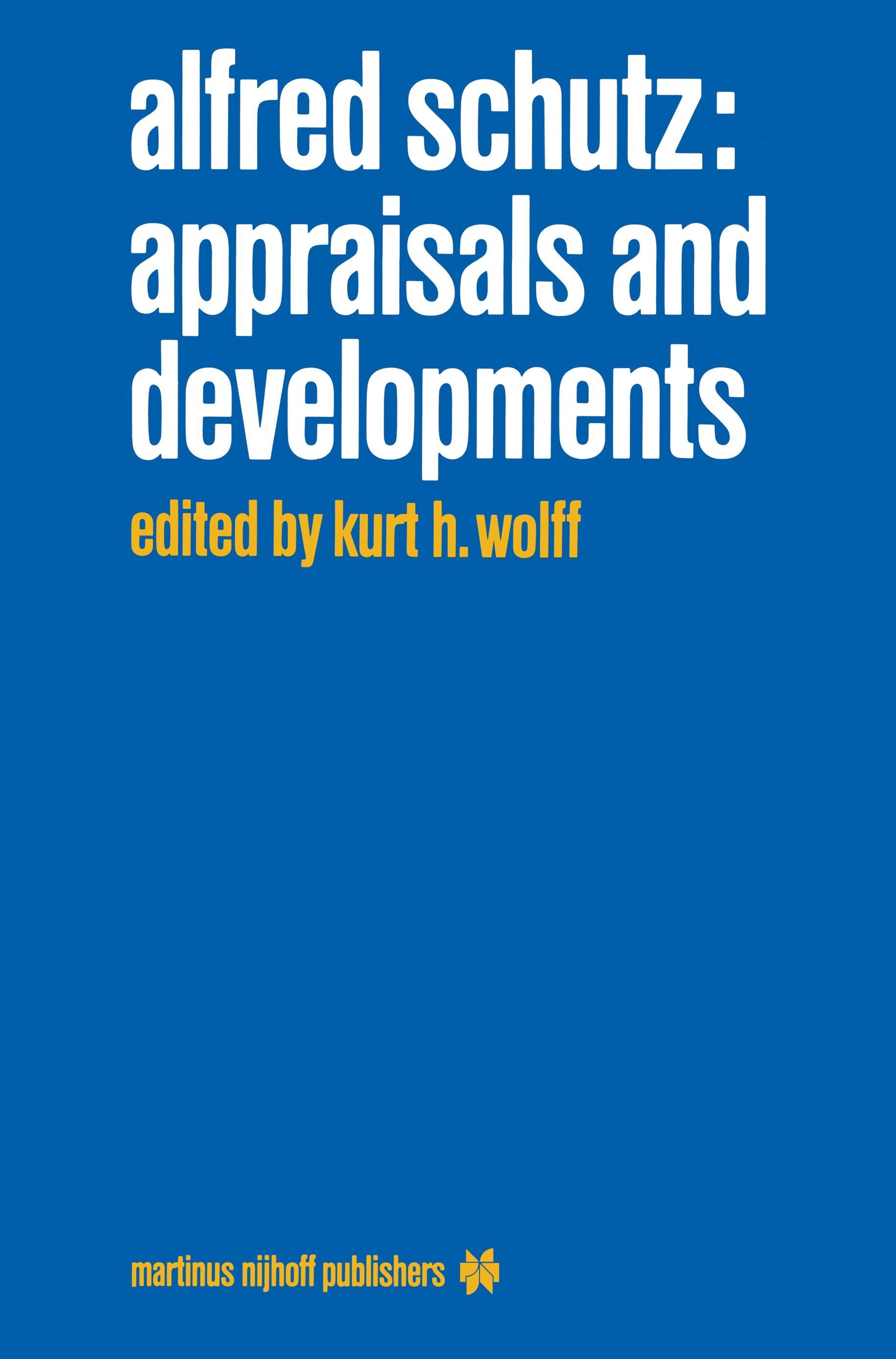 Alfred Schutz: Appraisals and Developments - Wolff, K. H.