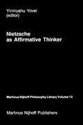 Nietzsche as Affirmative Thinker - Yovel, Yirmiyahu