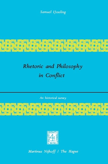 Rhetoric and Philosophy in Conflict - J.C. IJsseling