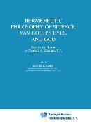 Hermeneutic Philosophy of Science, Van Gogh's Eyes, and God - Babich, Babette E.|Babich, Babette E.