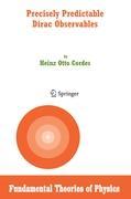 Precisely Predictable Dirac Observables - Heinz Otto Cordes