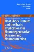 Heat Shock Proteins and the Brain: Implications for Neurodegenerative Diseases and Neuroprotection - Asea, Alexzander A.A.|Brown, Ian R.