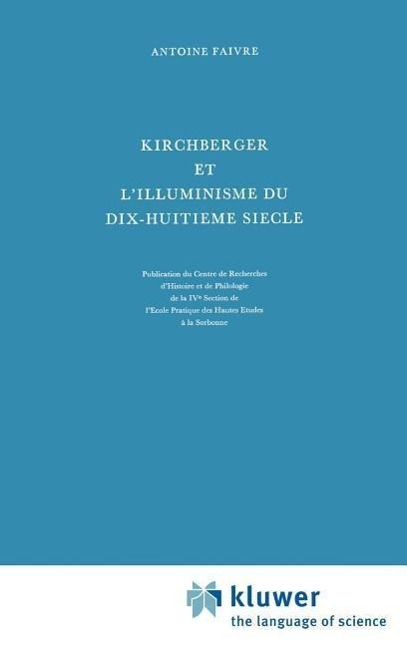 Kirchberger et l'illuminisme du dix-huitiÃƒÂ¨me siÃƒÂ¨cle - Antoine Faivre