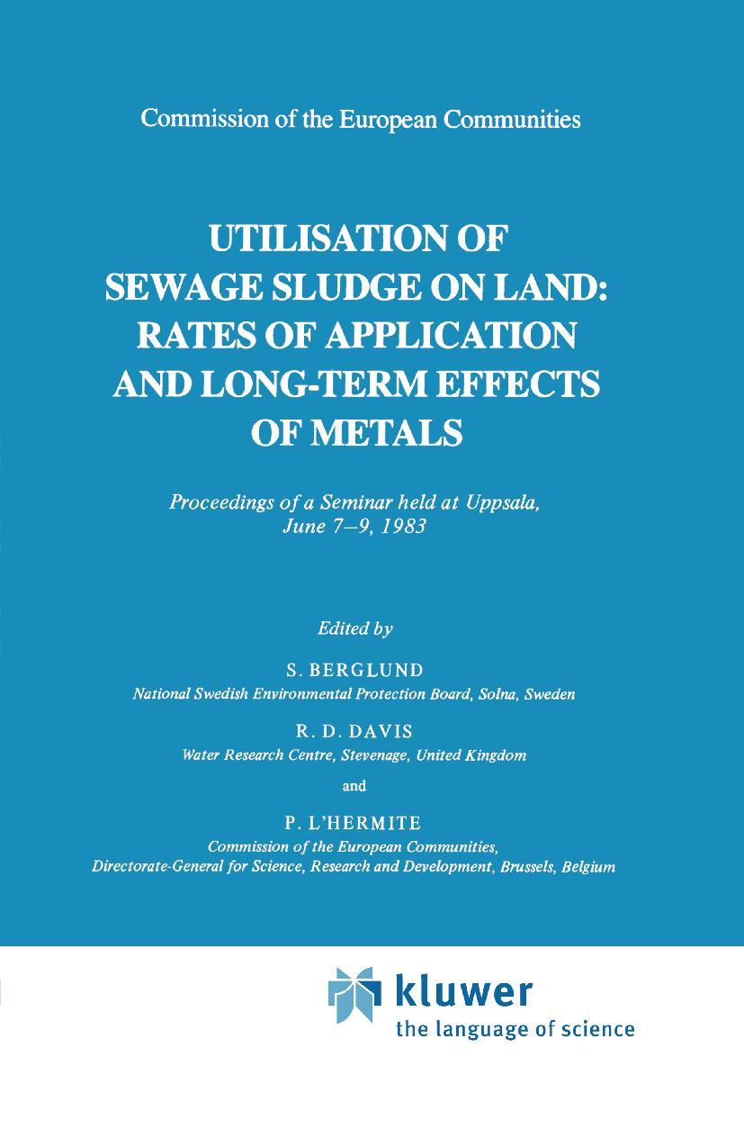 Utilization of Sewage Sludge on Land: Rates of Application and Long-Term Effects of Metals - Davis, R. D.|L\\'Hermite, P.|Berglund, S
