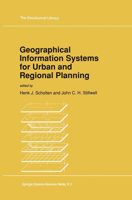 Geographical Information Systems for Urban and Regional Planning - Scholten, Henk J.|Stillwell, John