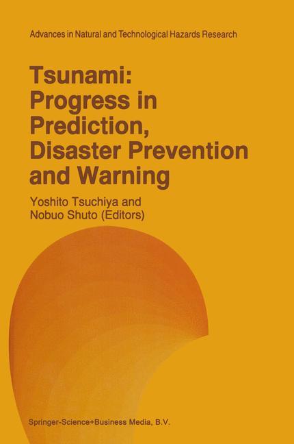 Tsunami: Progress in Prediction, Disaster Prevention and Warning - Tsuchiya, Yoshito|Shuto, Nobuo