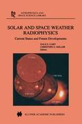 Solar and Space Weather Radiophysics - Gary, D. E.|Keller, C. U.