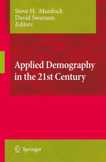 Applied Demography in the 21st Century - Murdock, Steve H.|Swanson, David