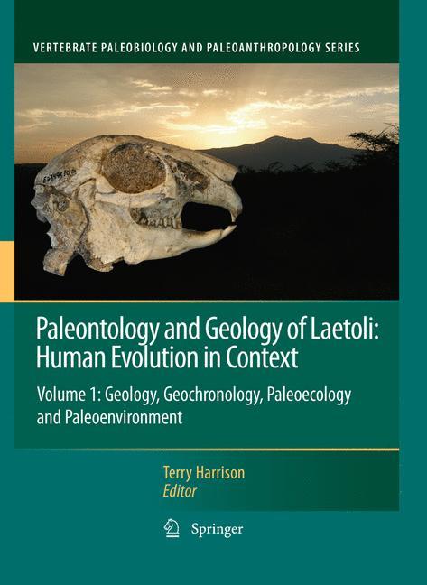 Paleontology and Geology of Laetoli: Human Evolution in Context - Harrison, Terry