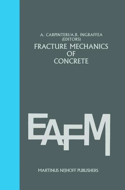 Fracture mechanics of concrete: Material characterization and testing - Carpinteri, Alberto|Ingraffea, A. R.