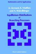 Equilibrium Distributions of Branching Processes - A. Liemant|K. Matthes|A. Wakolbinger