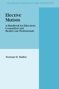 Elective Mutism: A Handbook for Educators, Counsellors and Health Care Professionals - N.H. Hadley