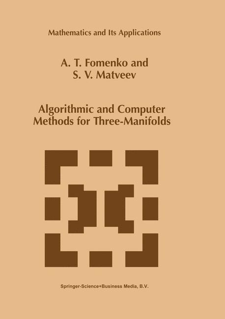 Algorithmic and Computer Methods for Three-Manifolds - A.T. Fomenko|S.V. Matveev