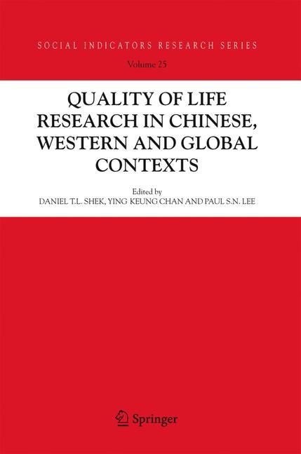 Quality-of-Life Research in Chinese, Western and Global Contexts - Shek, Daniel T. L.|Chan, Ying Keung|Lee, Paul S.N.