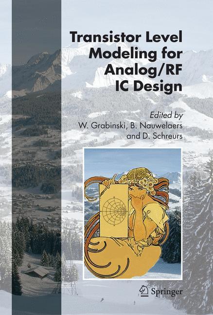 Transistor Level Modeling for Analog/RF IC Design - Grabinski, Wladyslaw|Nauwelaers, Bart|Schreurs, Dominique