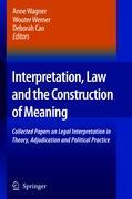 Interpretation, Law and the Construction of Meaning - Wagner, Anne|Werner, Wouter|Cao, Deborah
