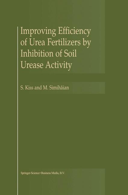 Improving Efficiency of Urea Fertilizers by Inhibition of Soil Urease Activity - S. Kiss|M. Simihaian