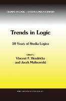 Trends in Logic - Hendricks, Vincent F.|Malinowski, Jacek