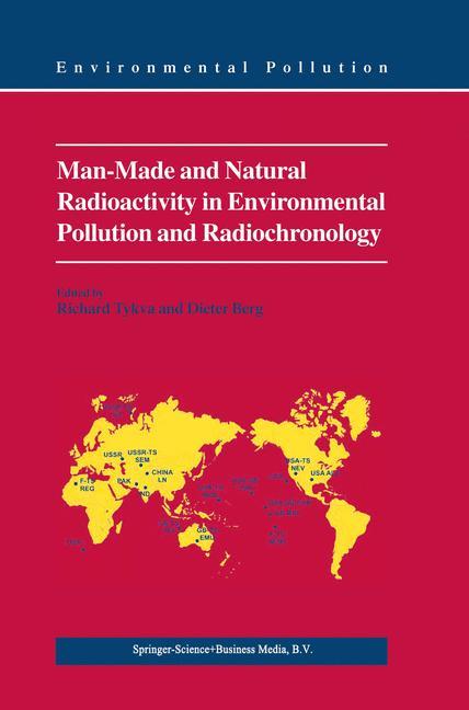 Man-Made and Natural Radioactivity in Environmental Pollution and Radiochronology - Tykva, Richard|Berg, Dieter