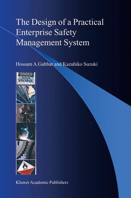 The Design of a Practical Enterprise Safety Management System - Gabbar, Hossam A.|Suzuki, Kazuhiko