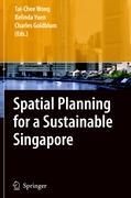 Spatial Planning for a Sustainable Singapore - Wong, Tai-Chee|Yuen, Belinda|Goldblum, Charles