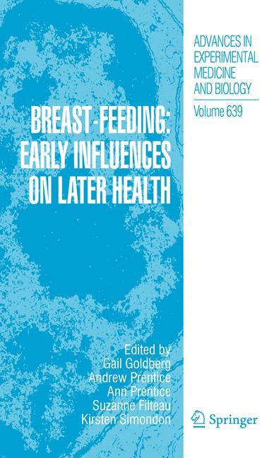 Breast-Feeding: Early Influences on Later Health - Goldberg, Gail Ruth|Prentice, Andrew|Prentice, Ann|Filteau, Suzanne|Simondon, Kirsten