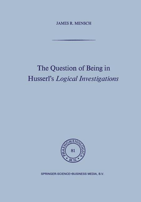 The Question of Being in Husserl's Logical Investigations - J. Mensch