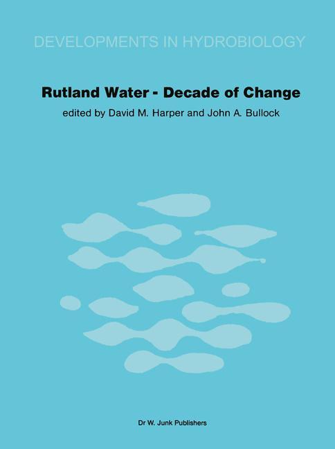 Rutland Water - Decade of Change - Harper, David M.|Bullock, J. A.