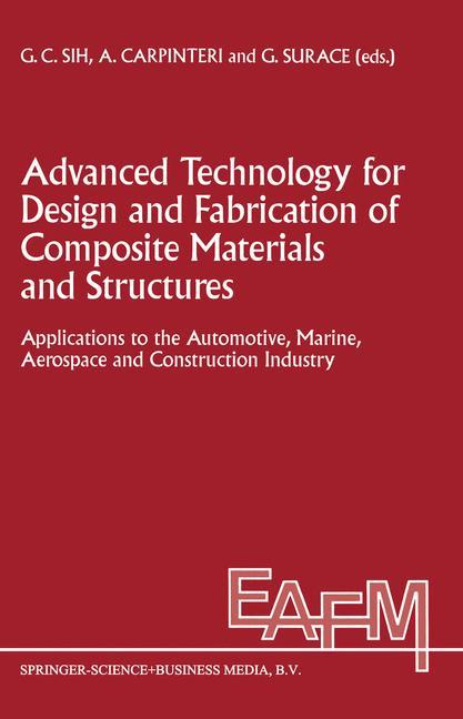 Advanced Technology for Design and Fabrication of Composite Materials and Structures - Sih, George C.|Carpinteri, Alberto|Surace, G.