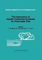 The Importance of Aquatic-Terrestrial Ecotones for Freshwater Fish - Schiemer, F.|Zalewski, M.|Thorpe, J. E.