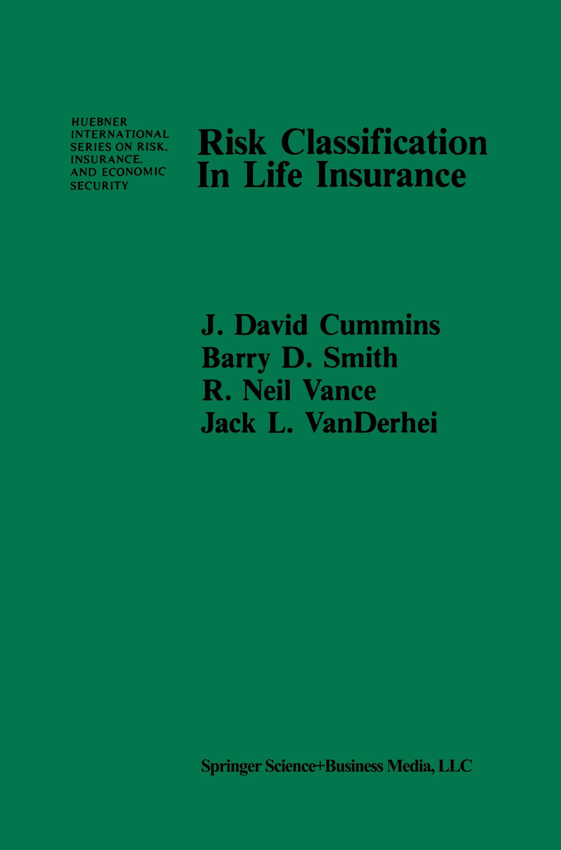 Risk Classification in Life Insurance - Cummins, J. David|Smith, B. D.|Vance, R. N.|Vanderhel, J. L.