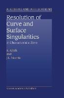 Resolution of Curve and Surface Singularities in Characteristic Zero - K. Kiyek|J.L. Vicente