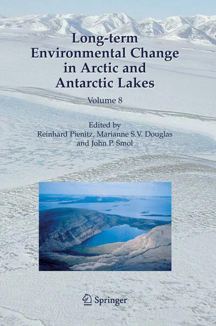 Long-term Environmental Change in Arctic and Antarctic Lakes - Pienitz, Reinhard|Douglas, Marianne S.V.|Smol, John P.