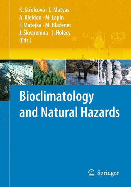 Bioclimatology and Natural Hazards - StrelcovÃƒÂ¡, KatarÃƒÂ­na|Matyas, Csaba|Kleidon, Axel|Lapin, Milan|Matejka, Frantisek|Blazenec, Miroslav|Skvarenina, Jaroslav|Holecy, Jan