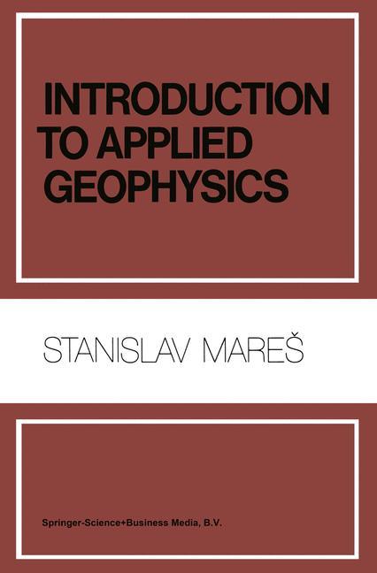 Introduction to Applied Geophysics - S. Mares|M. TvrdÃ½