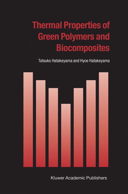 Thermal Properties of Green Polymers and Biocomposites - Tatsuko Hatakeyama|Hyoe Hatakeyama