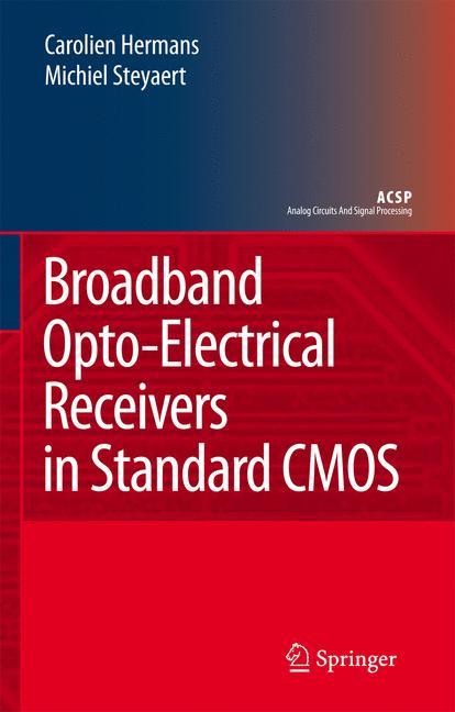 Broadband Opto-Electrical Receivers in Standard CMOS - Carolien Hermans|Michiel Steyaert