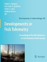 Developments in Fish Telemetry - Almeida, Pedro R.|Quintella, Bernardo R.|Costa, Maria J.|Moore, Andrew