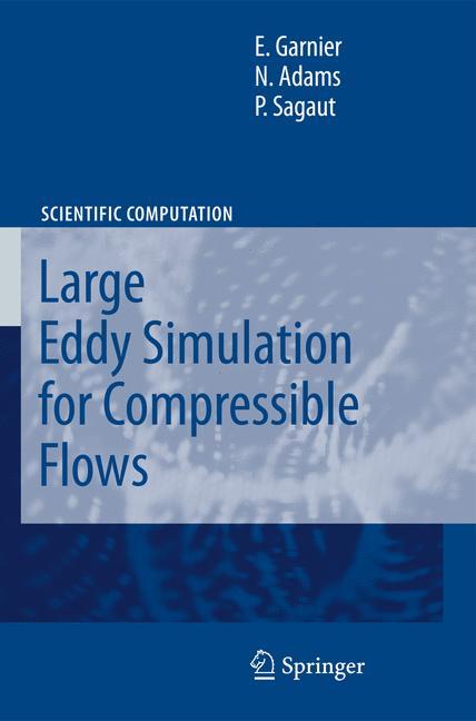 Large Eddy Simulation for Compressible Flows - Eric Garnier|Nikolaus Adams|P. Sagaut