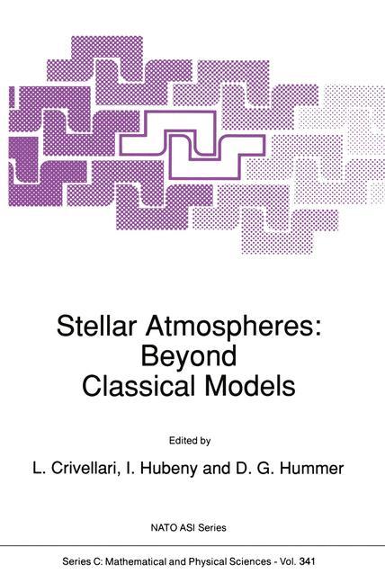 Stellar Atmospheres: Beyond Classical Models - Crivellari, L.|Hubeny, Ivan|Hummer, D.