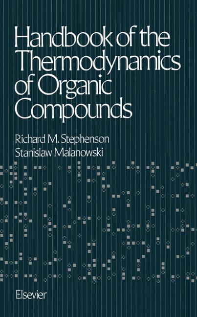 Handbook of the Thermodynamics of Organic Compounds - Stephenson, Richard Montgomery