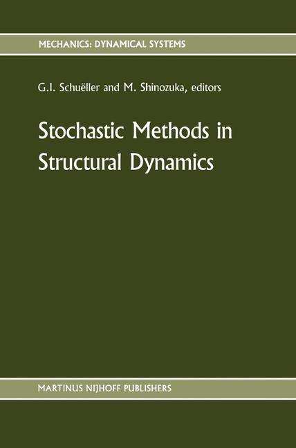 Stochastic Methods in Structural Dynamics - SchuÃƒÂ«ller, G. I.|Shinozuka, Masanobu