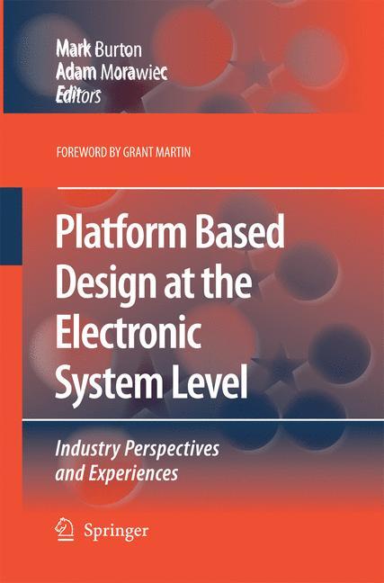 Platform Based Design at the Electronic System Level - Burton, Mark|Morawiec, Adam
