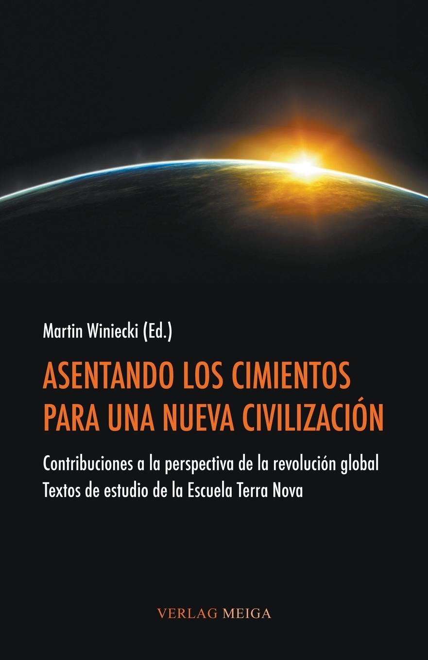 ASENTANDO LOS CIMIENTOS PARA UNA NUEVA CIVILIZACIÓN - Duhm, Dieter|Lichtenfels, Sabine|Müller, Bernd Walter|Alleweldt, Monika