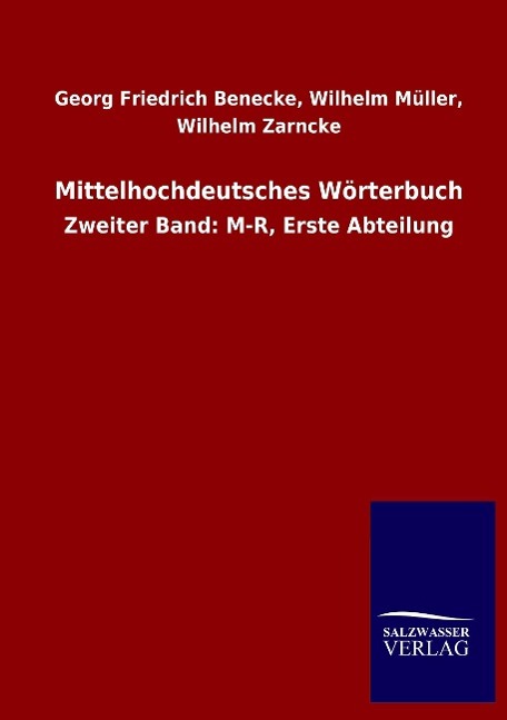 Mittelhochdeutsches Woerterbuch - Benecke, Wilhelm|Zarncke, Wilhelm|Müller, Georg Friedrich