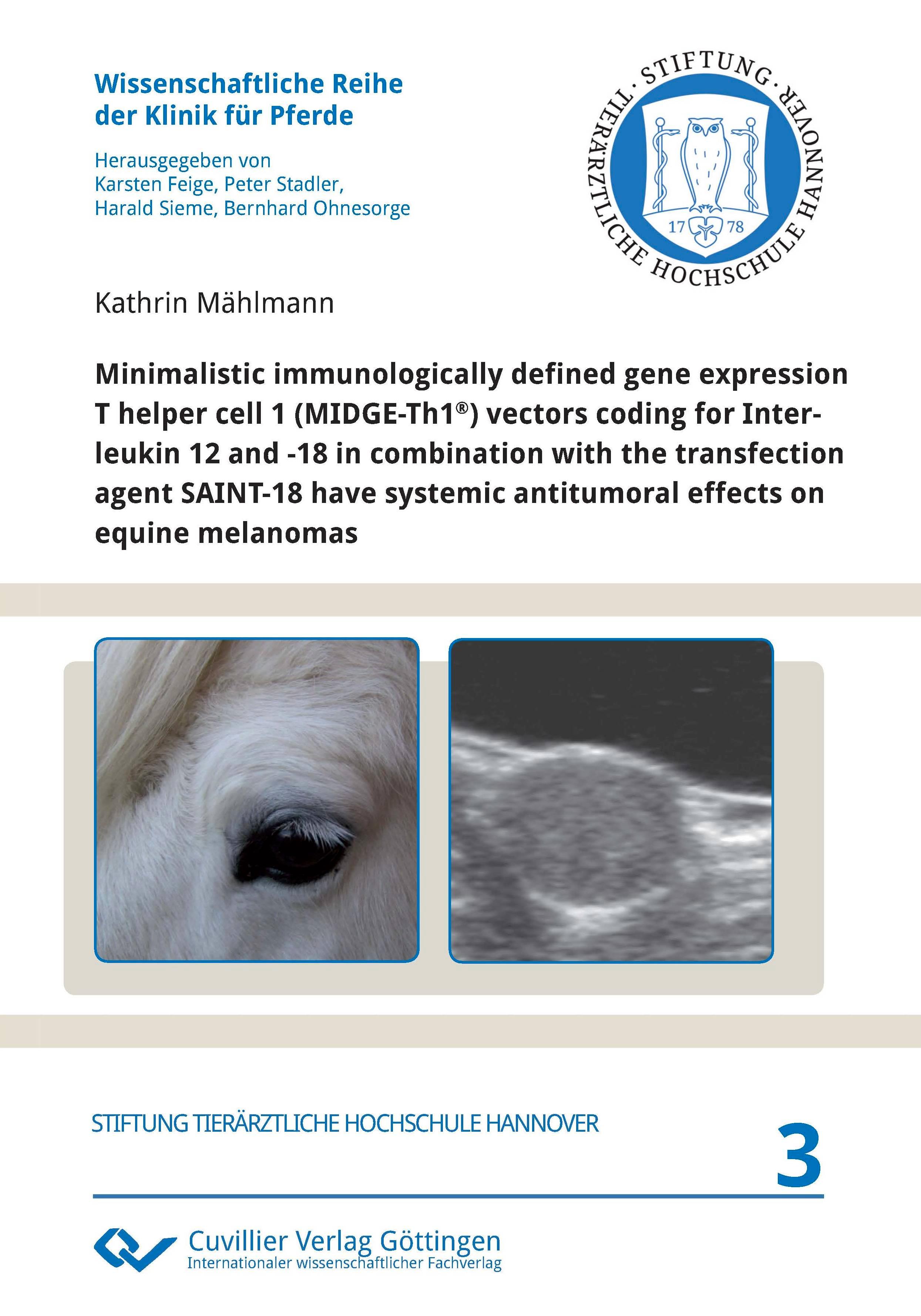 Minimalistic immunologically defined gene expression T helper cell 1 (MIDGE-Th1Ã‚Â®) vectors coding for Interleukin 12 and -18 in combination with the transfection agent SAINT-18 have systemic antitumoral effects on equine melanomas - MÃ¤hlmann, Kathrin