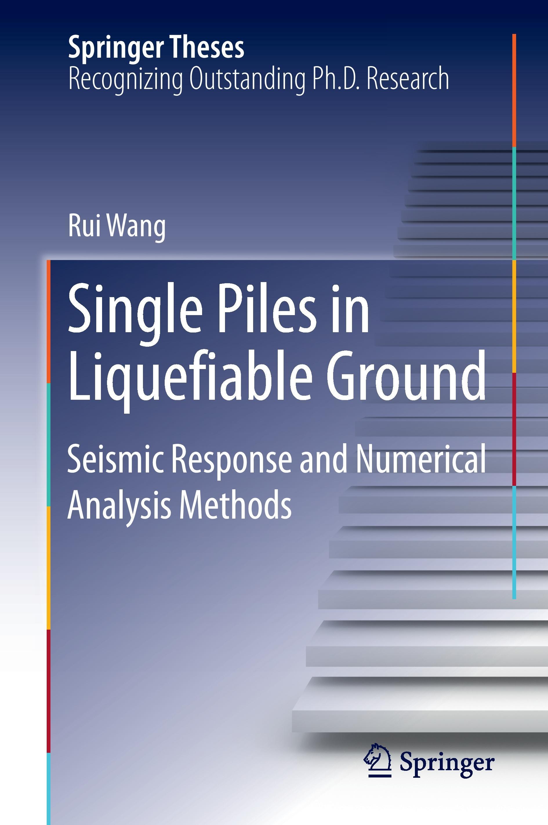 Single Piles in Liquefiable Ground - Rui Wang