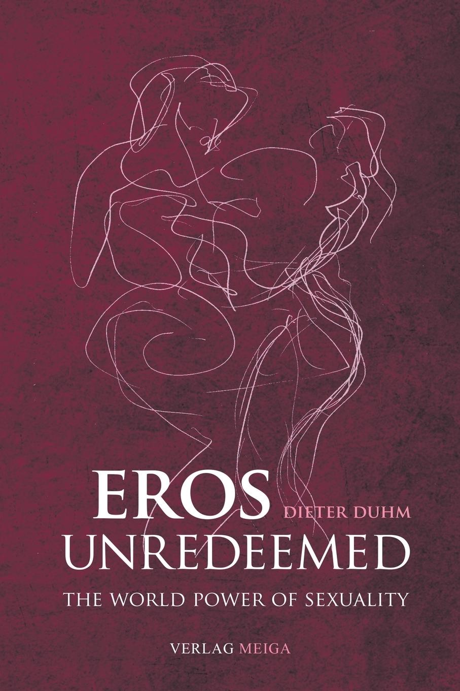 Eros Unredeemed - Duhm, Dieter