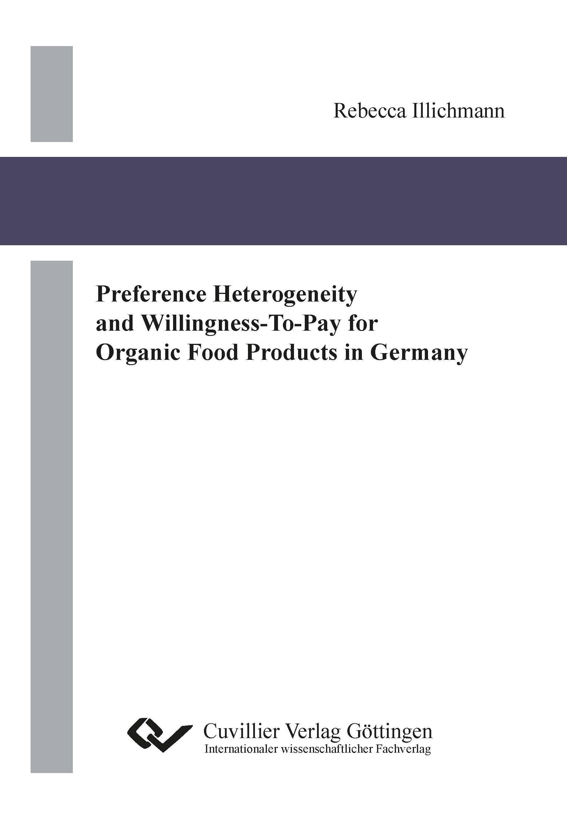 Preference Heterogeneity and Willingness-To-Pay for Organic Food Products in Germany - Illichmann, Rebecca